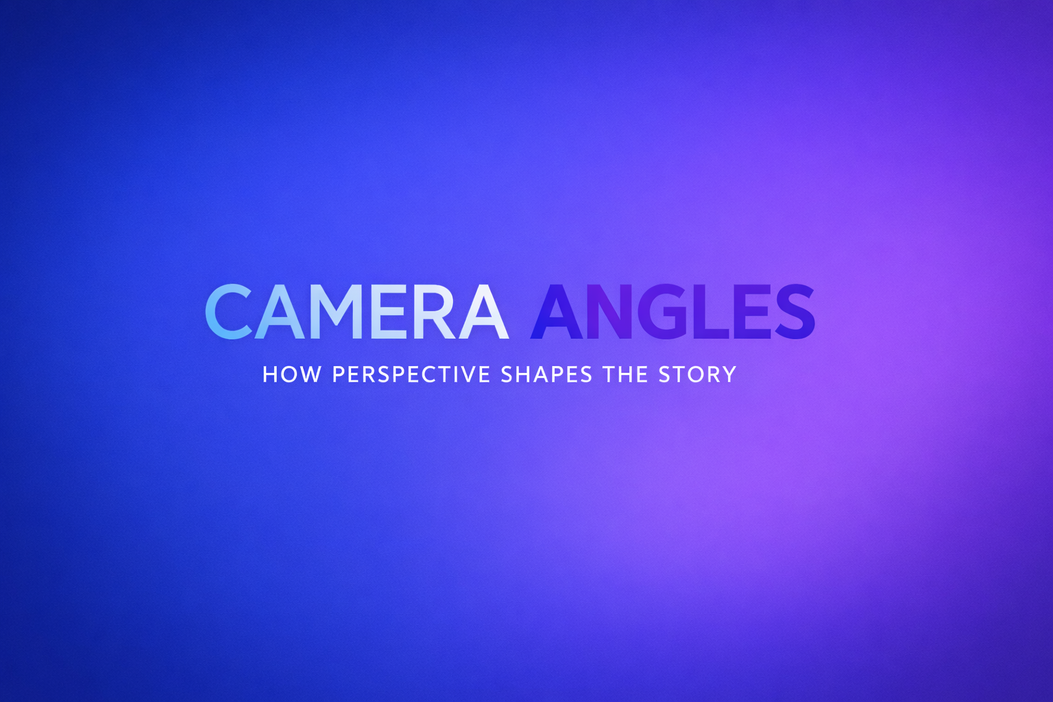 Camera Angles